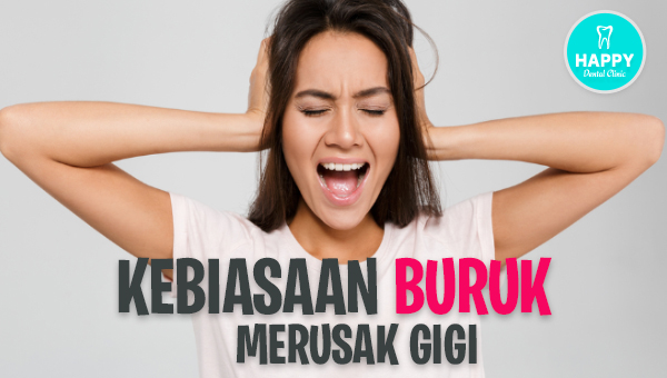 KEBIASAAN BURUK YANG DAPAT MERUSAK GIGI